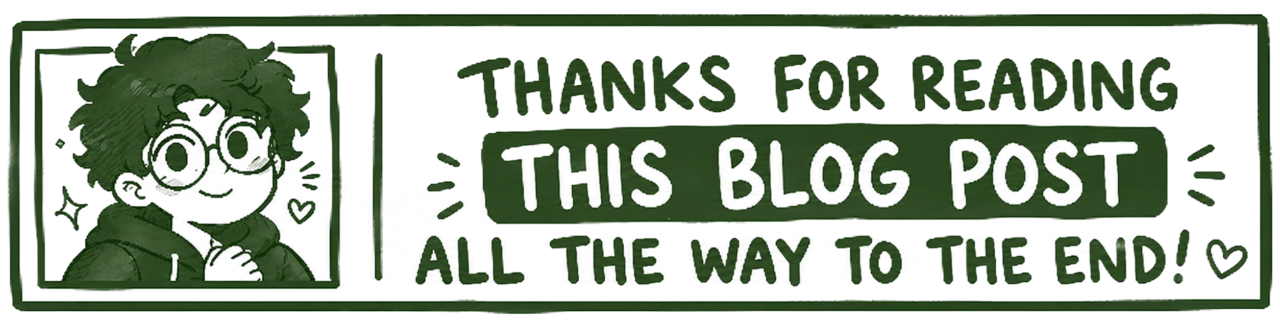 Thanks for reading this blog post all the way to the end